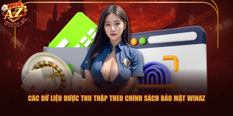 Các dữ liệu được thu thập theo chính sách bảo mật WINAZ