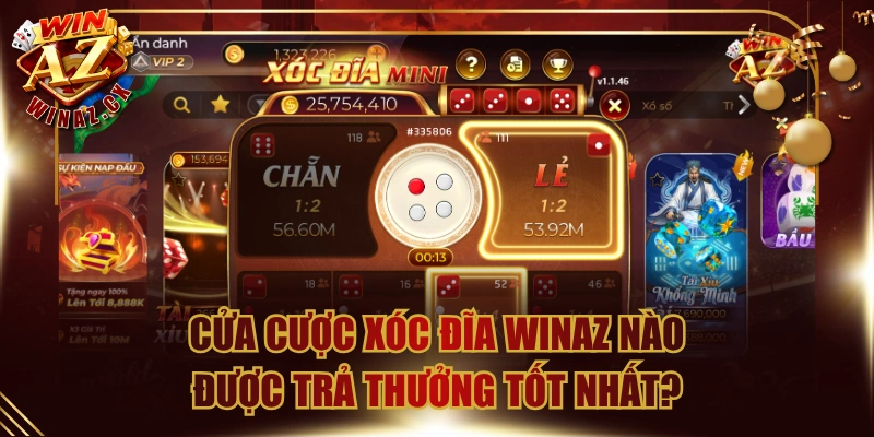 Cửa Cược Xóc Đĩa WinAZ Nào Được Trả Thưởng Tốt Nhất?