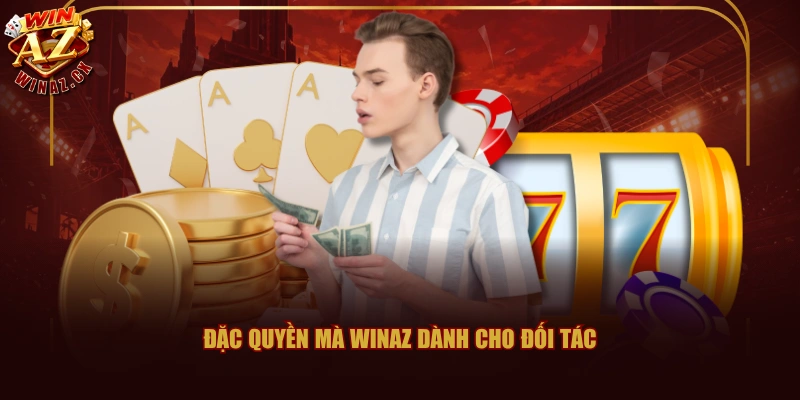 Đăng Ký Đại Lý WINAZ Đơn Giản - Hoa Hồng Lên Đến 60% 2 Đặc quyền mà WINAZ dành cho đối tác