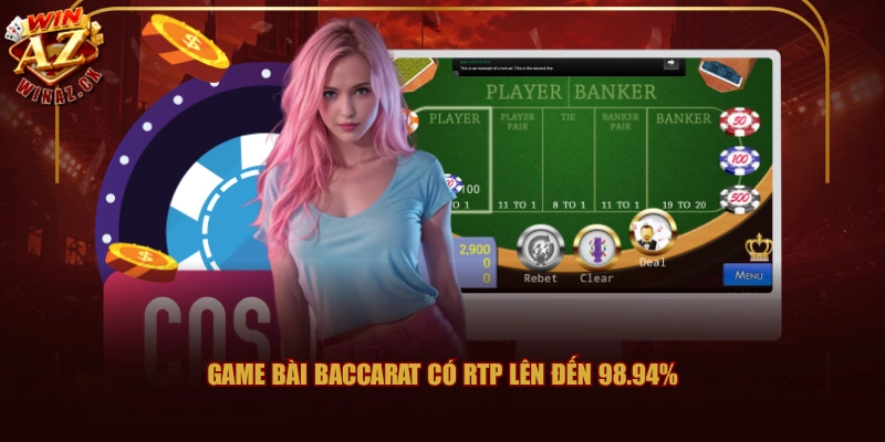Game Bài Baccarat có RTP lên đến 98.94%