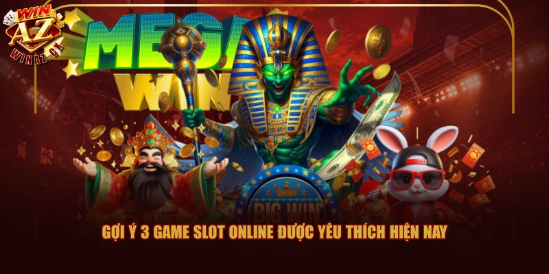 Gợi ý 3 game slot online được yêu thích hiện nay
