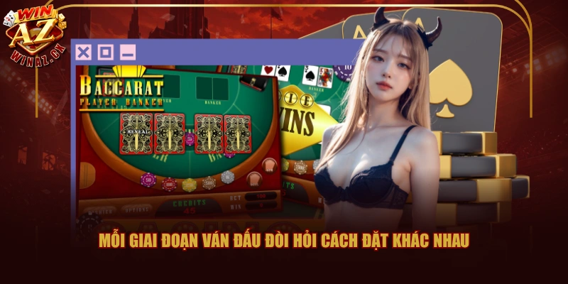 Mỗi giai đoạn ván đấu đòi hỏi cách đặt khác nhau