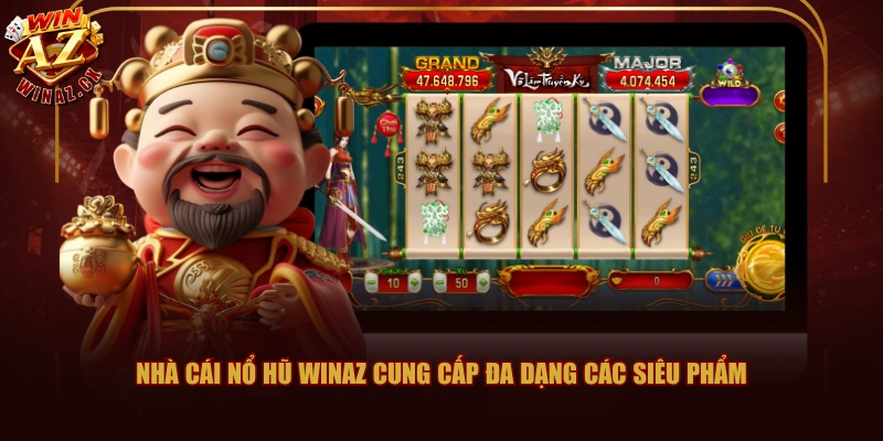 Nhà cái nổ hũ WINAZ cung cấp đa dạng các siêu phẩm 