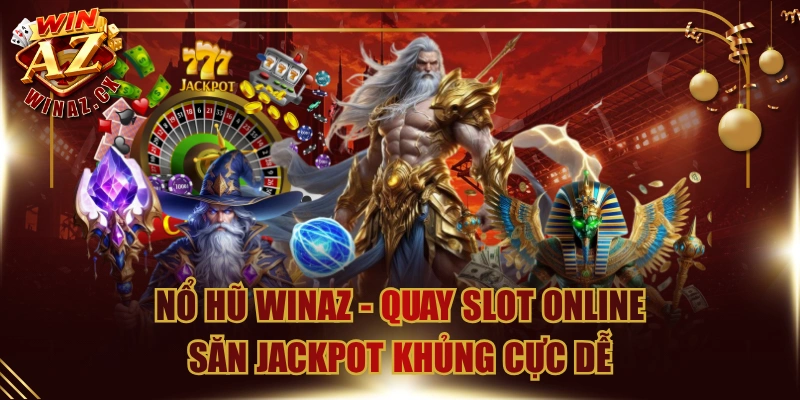 no hu winaz quay slot online san jackpot khung cuc de