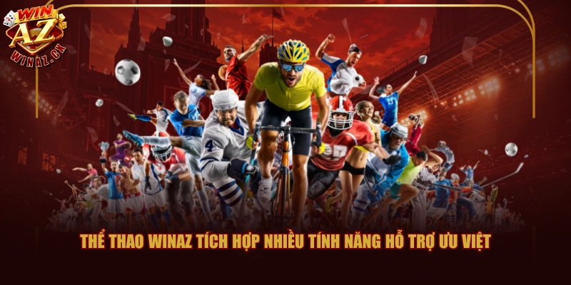 Thể thao WINAZ tích hợp nhiều tính năng hỗ trợ ưu việt