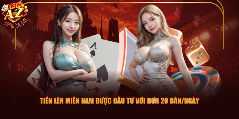 Tiến Lên Miền Nam được đầu tư với hơn 20 bàn/ngày