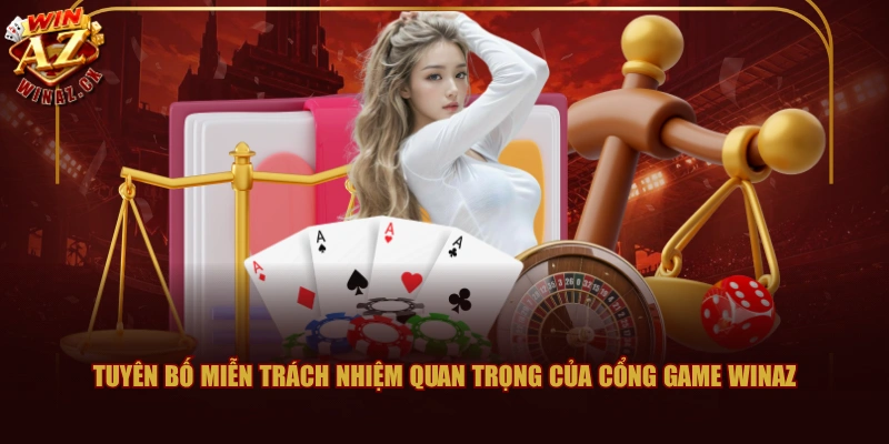 Tuyên bố miễn trách nhiệm quan trọng của cổng game WINAZ
