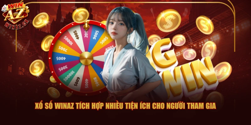 Xổ số WINAZ tích hợp nhiều tiện ích cho người tham gia